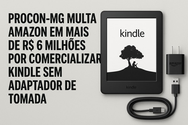 Procon-MG multa Amazon em mais de R$ 6 milhões por comercializar Kindle sem adaptador de tomada